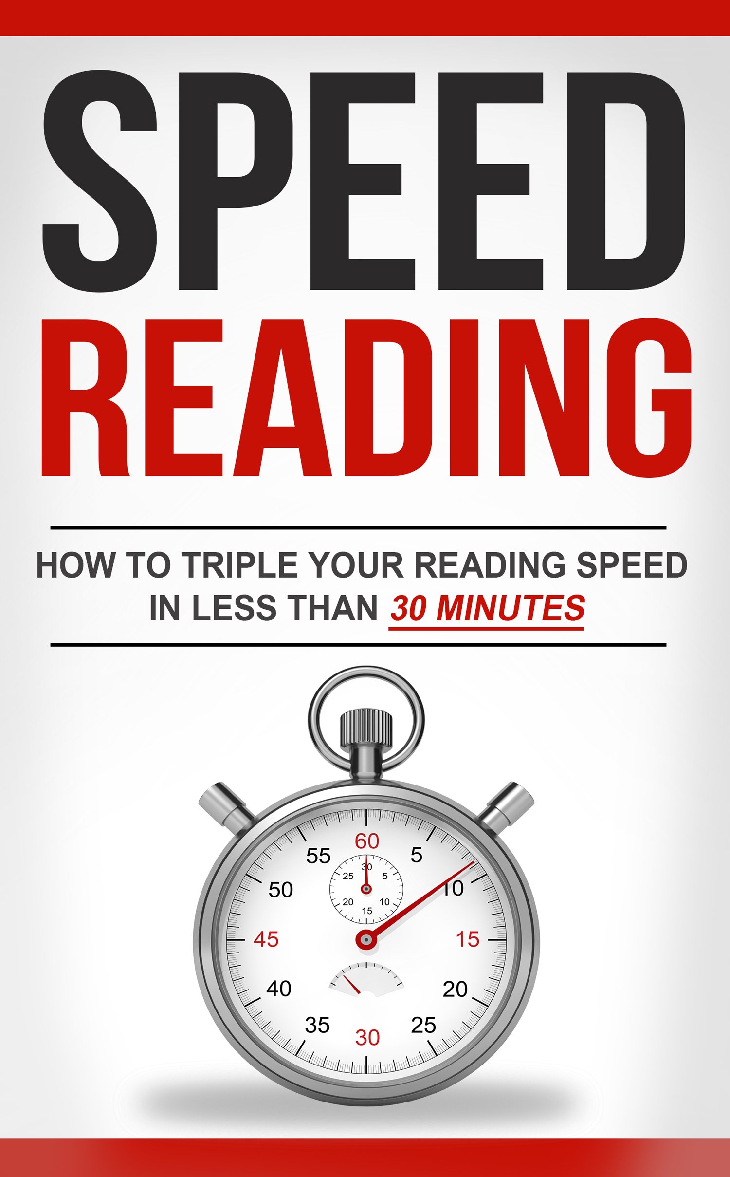 Speed Reading: How To Triple Your Reading Speed In Less Than 30 Minutes (Reading Techniques, Memory Improvement, Productivity, Dynamic Reading, Speed Reading On Screen)