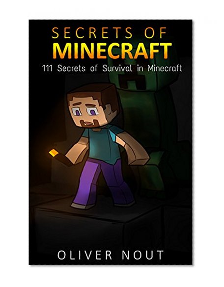 Minecraft: Minecraft Secrets: The 111 Tips and Tricks for Minecraft World.: Minecraft Handbook: The 111 Secrets of Minecraft. Secrets of Survive in the Minecraft World and Planet Minecraft