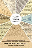 Letters from the Yoga Masters: Teachings Revealed through Correspondence from Paramhansa Yogananda, Ramana Maharshi, Swami Sivananda, and Others