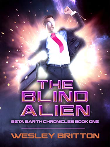 The Blind Alien. The Beta Earth Chronicles, Book One