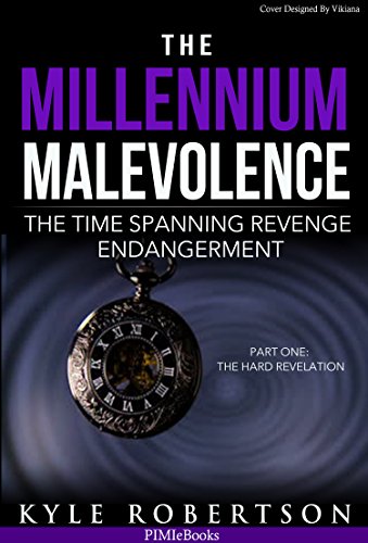 Book Cover No Cost First Book: The Millennium Malevolence (Science Fiction): The Time Spanning Revenge Endangerment (Time Revenge Chronicles Book 1)