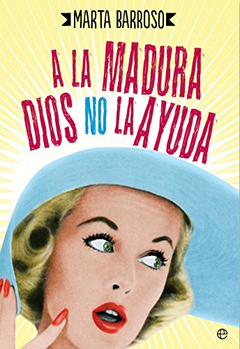A la madura Dios no la ayuda (Ficción) (Spanish Edition)