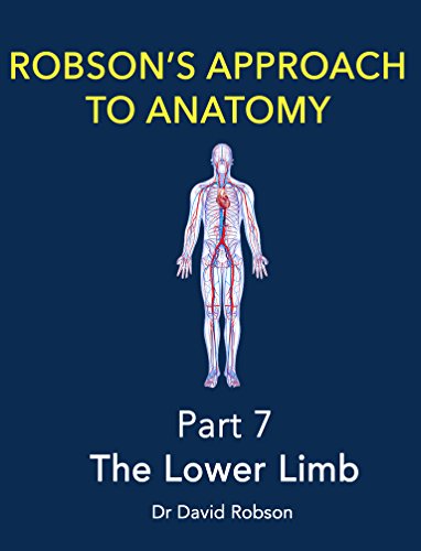 Robson's Approach to Anatomy: Part 7 -The Lower Limb