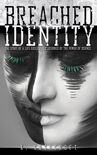 Breached Identity: The story of a life exclusively designed by the power of science