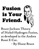 Fusion is Your Friend.: Bruce-Jackson Theory of Nickel-Hydrogen Fusion as developed in the Andrea Rossi E-Cat
