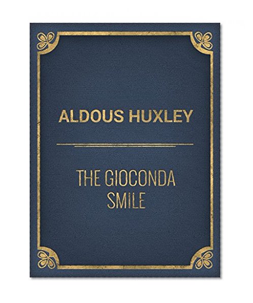 Aldous Huxley: The Gioconda Smile (Annotated)
