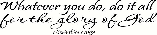 1 Corinthians 10:31 Wall Art, Whatever You Do, Do It All for The Glory of God Inspirational Bible Quote Decal Vinyl Decor Art