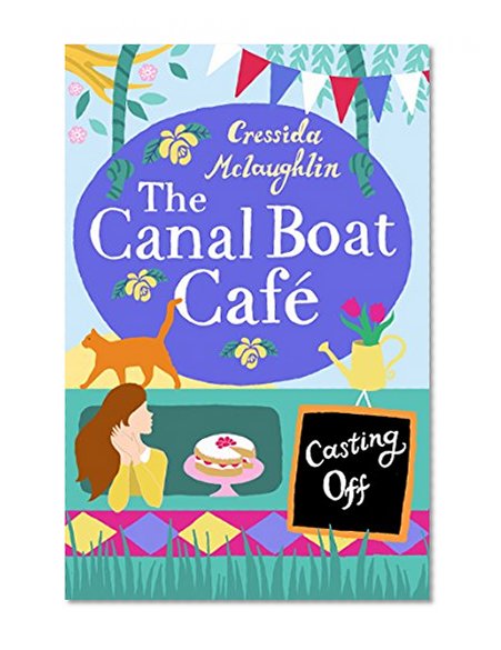 Casting Off: A perfect feel good romance (The Canal Boat Café, Book 2)