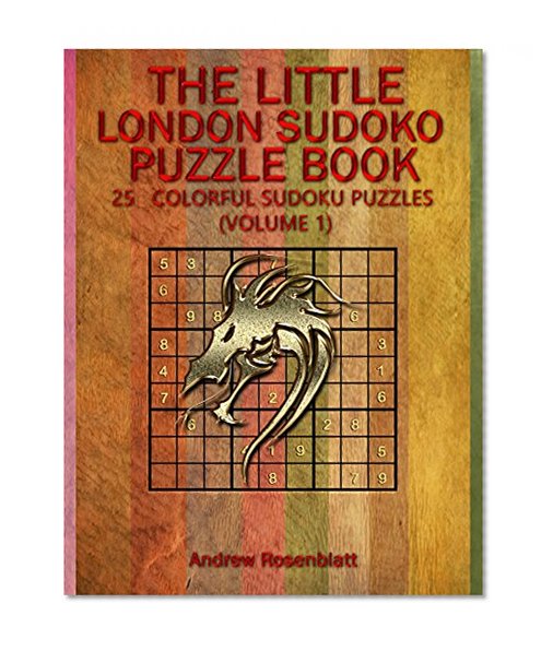SUDOKU: LONDON SUDOKU: THE LITTLE BOOK OF LONDON SUDOKU PUZZLES BOOK!  25 COLORFUL PUZZLES OF RANDOM LEVELS VERY HARD TO EASY Logic and Brain Teasers Humor ... (THE LITTLE BOOK OF SUDOKU PUZZLES 4)