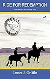 RIDE FOR REDEMPTION: A Texas Ranger Cody Havlicek Story