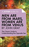 A Joosr Guide to... Men are from Mars, Women are from Venus by John Gray: The Classic Guide to Understanding the Opposite Sex