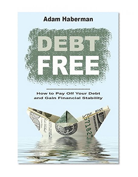Debt Free: How to Pay Off Your Debt and Gain Financial Stability