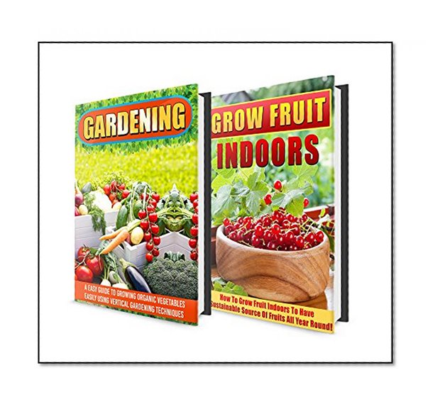 Gardening: BOX SET 2 IN 1 Discover The Complete Extensive Guide On The Best Gardening Techniques And Benefits #14 (Gardening, Vertical Gardening , Gardening For Beginners)