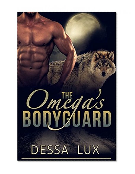 The Omega's Bodyguard: First Time Gay Werewolf Alpha/Omega Romance (The Protection of the Pack Book 1)