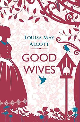 Book Cover [Good Wives] (By: Louisa May Alcott) [published: September, 2014]