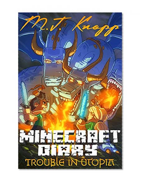 Minecraft: Chronicles - Trouble in Utopia (Minecraft Adventures, Terraria, Diary of a Wimpy Kid, Minecraft Diary, Minecraft Books for Kids, Minecraft Diary Book Series)