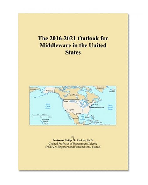 The 2016-2021 Outlook for Middleware in the United States