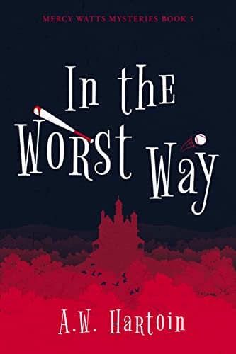 In the Worst Way: A Cozy Mystery (Mercy Watts Mysteries Book 5)