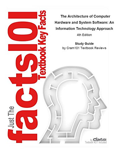 The Architecture of Computer Hardware and System Software, An Information Technology Approach