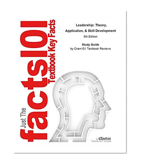 Study Guide for Leadership: Theory, Application, & Skill Development