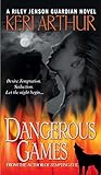 [Dangerous Games] (By: Keri Arthur) [published: May, 2007]