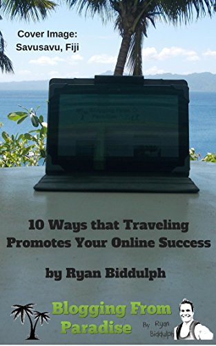 10 Ways that Traveling Promotes Your Online Success