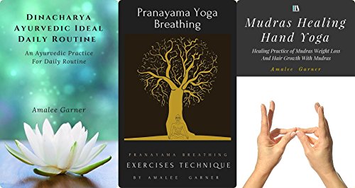Dinacharya Ayurvedic Ideal Daily Routine  An Ayurvedic Practice for Daily Routine: With Pranayama Yoga Breathing With Mudras Healing Hand Yoga Healing Practice of Mudras Box Set Collection