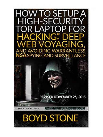 How to Setup a High-Security TOR Laptop  Using Kali Linux 2.0 + VirtualBox + Whonix + Bridges + Tor: Dark Net Science Book 1