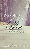 Pasadena Gridlock Blues: A Love Story