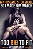 My Husband's Too Small So I Made Him Watch ( Rough / Cuckold / Cheating Wife): Too BIG to Fit