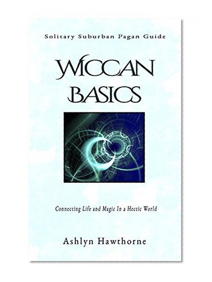 Wiccan Basics: Solitary Suburban Pagan Guide