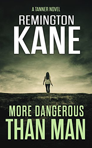 More Dangerous Than Man (A Tanner Novel Book 10)