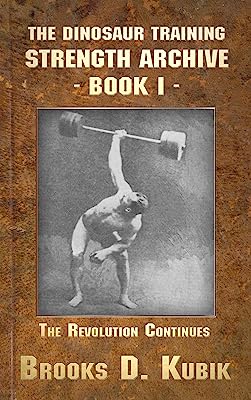 THE DINOSAUR TRAINING STRENGTH ARCHIVE (Book I): THE REVOLUTION CONTINUES!