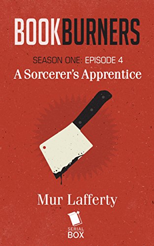 Bookburners: A Sorcerer's Apprentice: Episode 4 (Bookburners Season One)