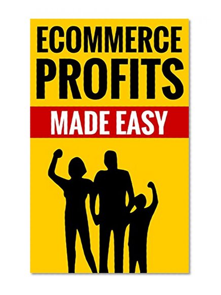 Ecommerce Profits Made Easy - Making Money From Home: Online Income