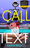 Call or Text - Quick Guide: How to Reach & Support Customers Using SMS & The Power of Retargeting (Mobile Marketing For Business Book 1)