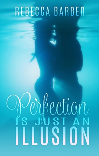 Book Cover Perfection Is Just An Illusion (Swimming Upstream Series Book 1)