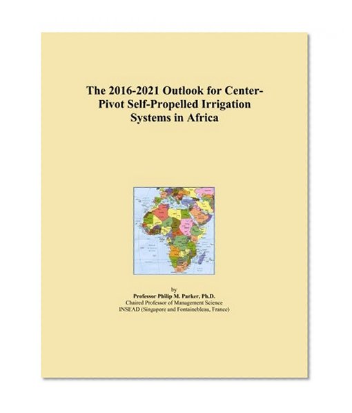 The 2016-2021 Outlook for Center-Pivot Self-Propelled Irrigation Systems in Africa