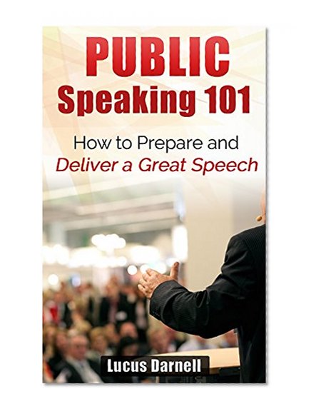 Public Speaking 101: How to Prepare and Deliver a Great Speech