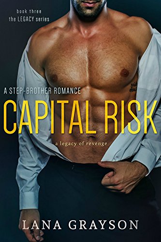 Capital Risk: A Step-Brother Romance (The Legacy Series Book 3)