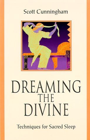 Dreaming the Divine: Techniques for Sacred Sleep by Cunningham, Scott(October 8, 1999) Paperback