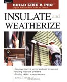 Insulate and Weatherize: For Energy Efficiency at Home (Taunton's Build Like a Pro) by Harley, Bruce(October 10, 2002) Paperback