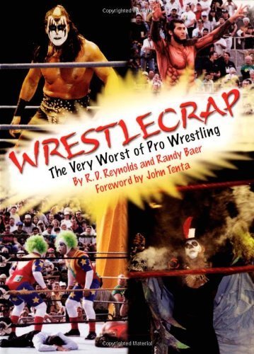 Wrestlecrap: The Very Worst of Pro Wrestling by Reynolds, R D, Baer, Randy(October 1, 2003) Paperback