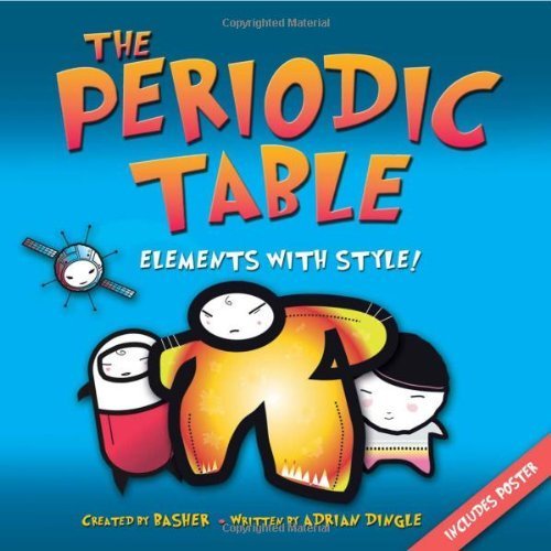 The Periodic Table: Elements with Style! by Simon Basher, Adrian Dingle (June 12, 2007) Paperback