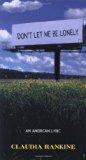 Don't Let Me Be Lonely: An American Lyric by Rankine, Claudia(September 1, 2004) Paperback