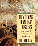 Identifying Planetary Triggers: Astrological Techniques for Prediction by Teal, Celeste(December 8, 2000) Paperback