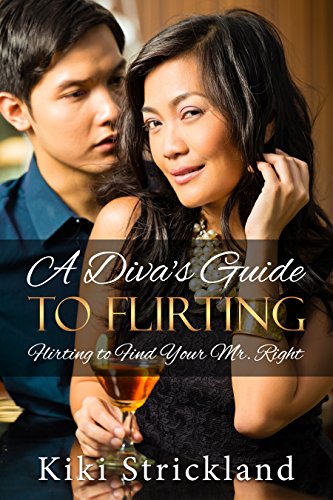 A Diva's Guide to Flirting: Flirting to Find Your Mr. Right