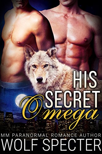 His Secret Omega (M/M Gay Shifter Mpreg Romance)