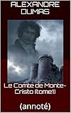 Le Comte de Monte-Cristo (tome1): (annoté) (French Edition)