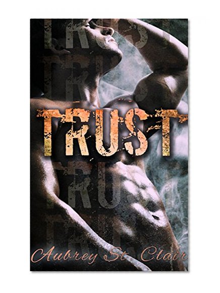 Trust: A Bad Boy Romance